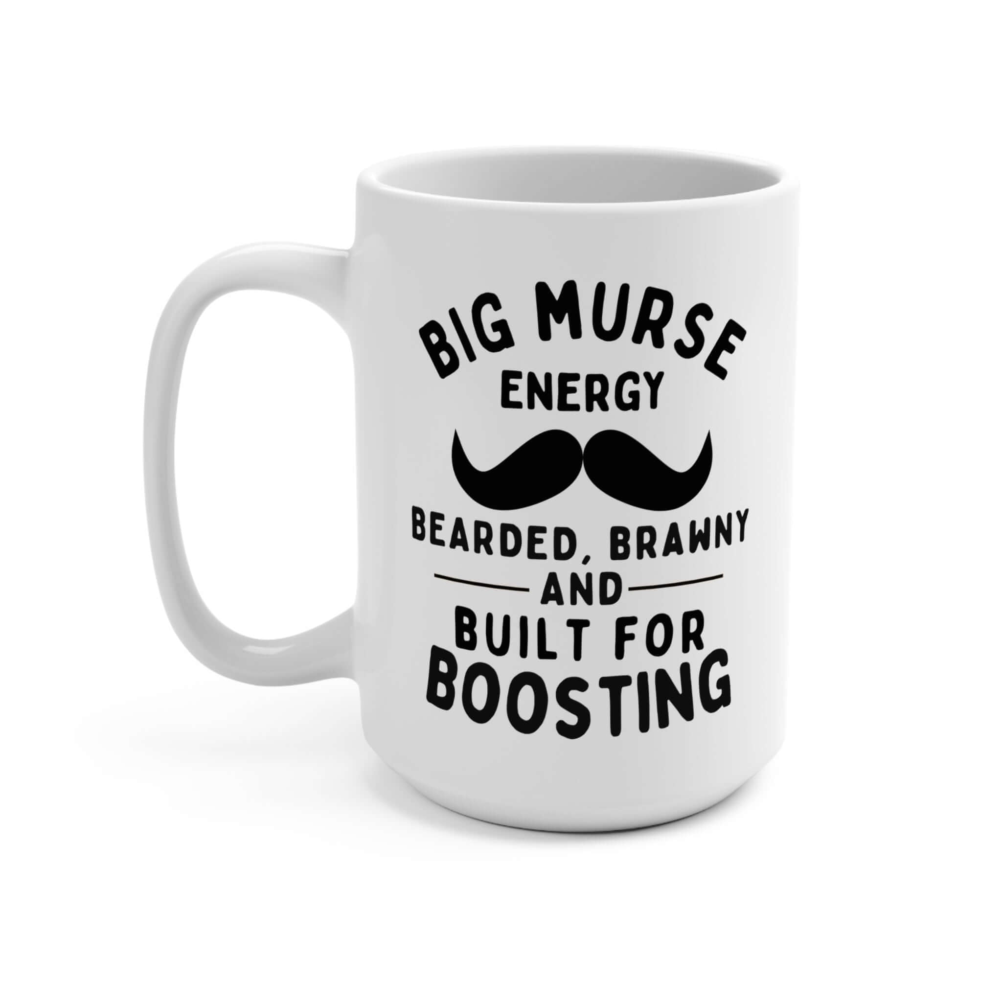 Big Murse Energy Mug - 15oz Bearded & Brawny Coffee Cup