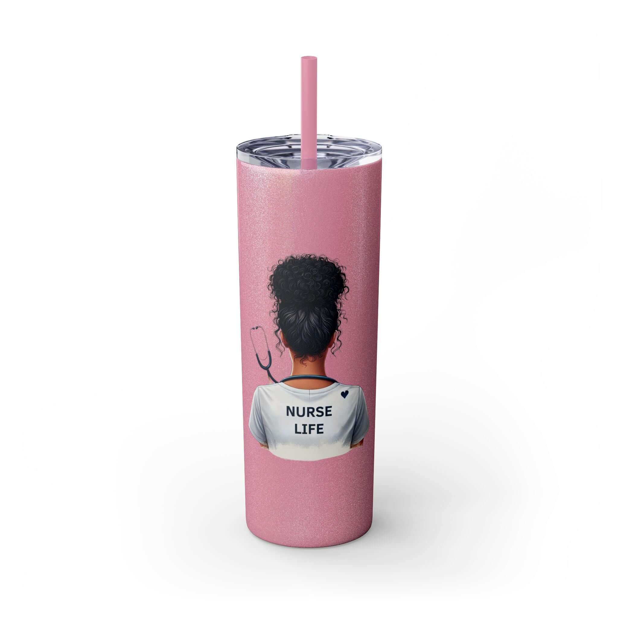 20oz Skinny Tumbler with straw featuring a nurse with dark curly hair and 'Nurse Life' text in pink design.