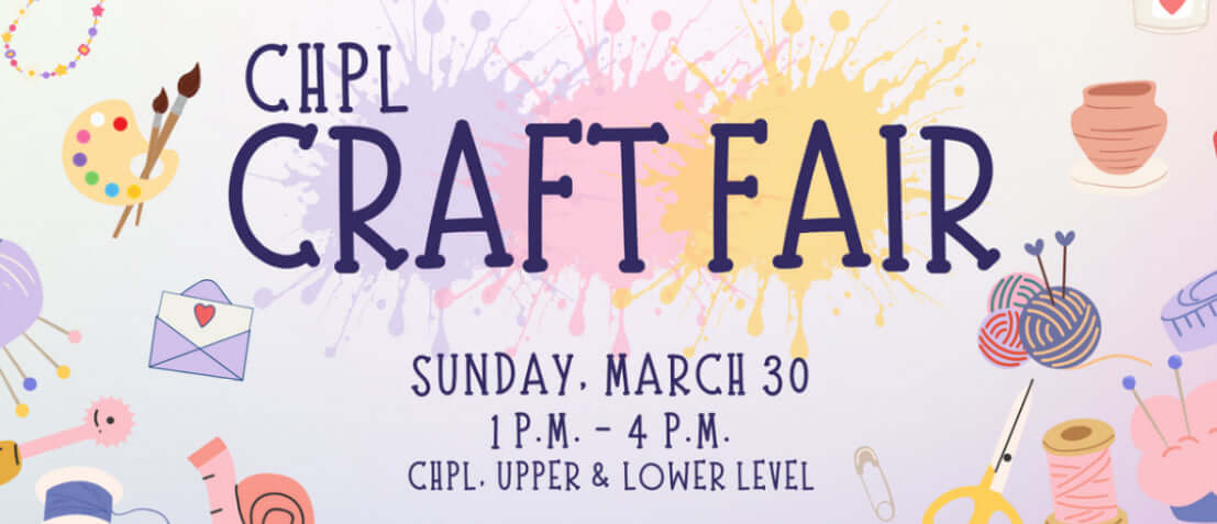 Image of flyer promoting CHPL Craft Fair on March 30 with event details and artistic designs.