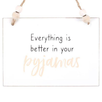 Better In Your Pyjamas Hanging Sign