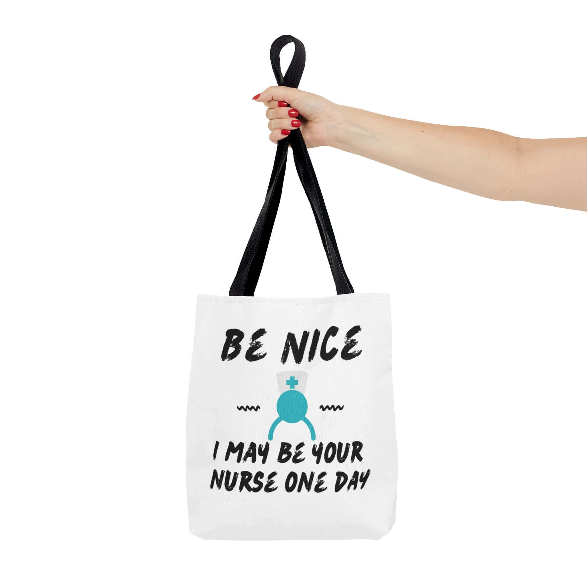 Be Nice I May Be your Nurse One Day Tote Bag