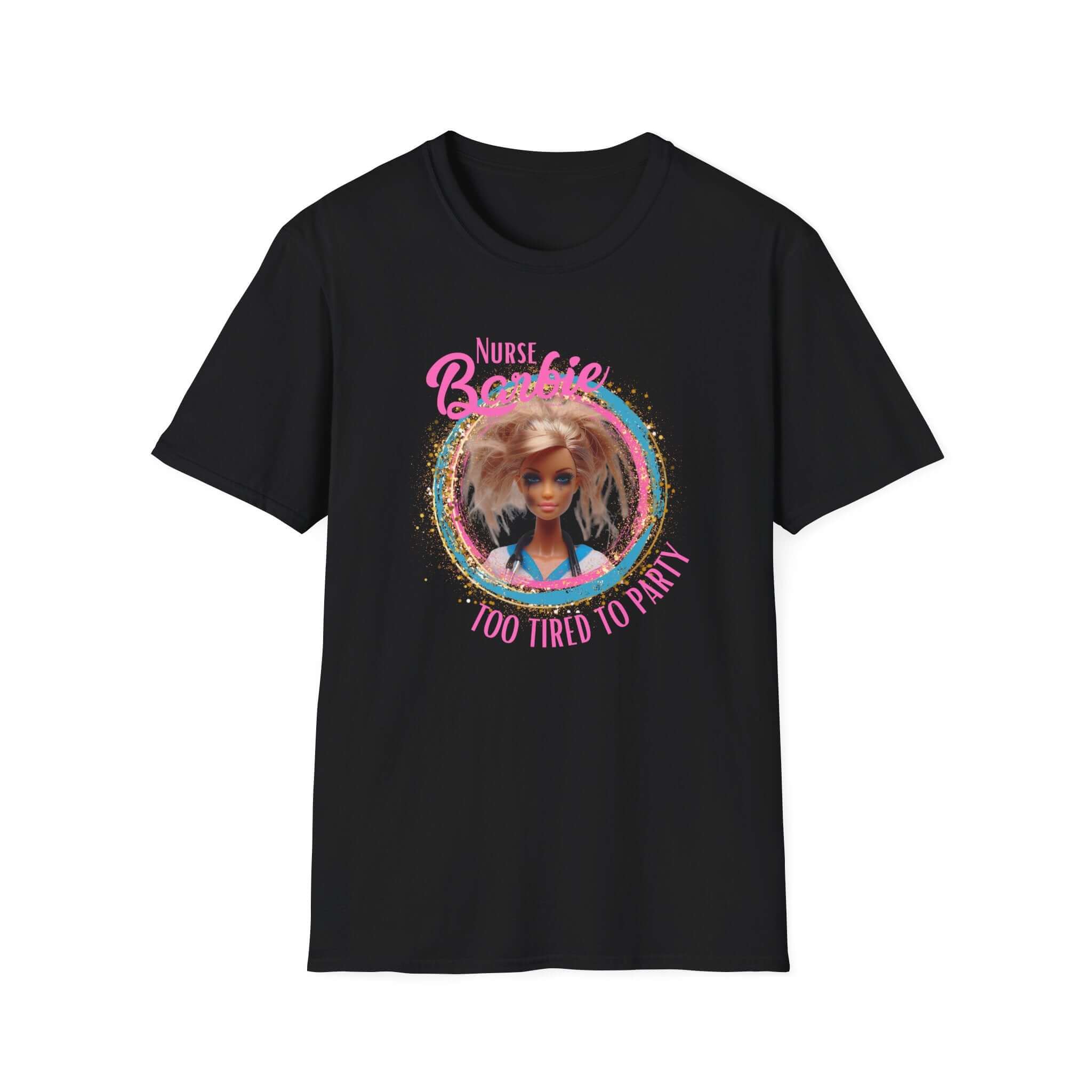 Nurse Barbie too tired to party Unisex Softstyle TShirt