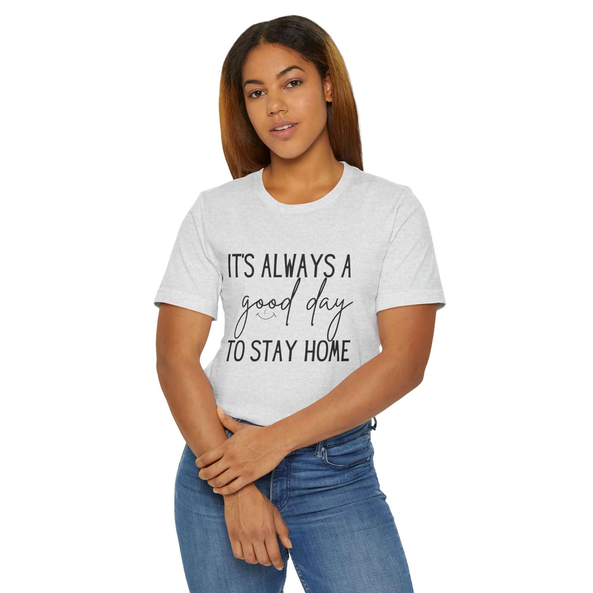 Its always a good day to stay home Jersey T-Shirt