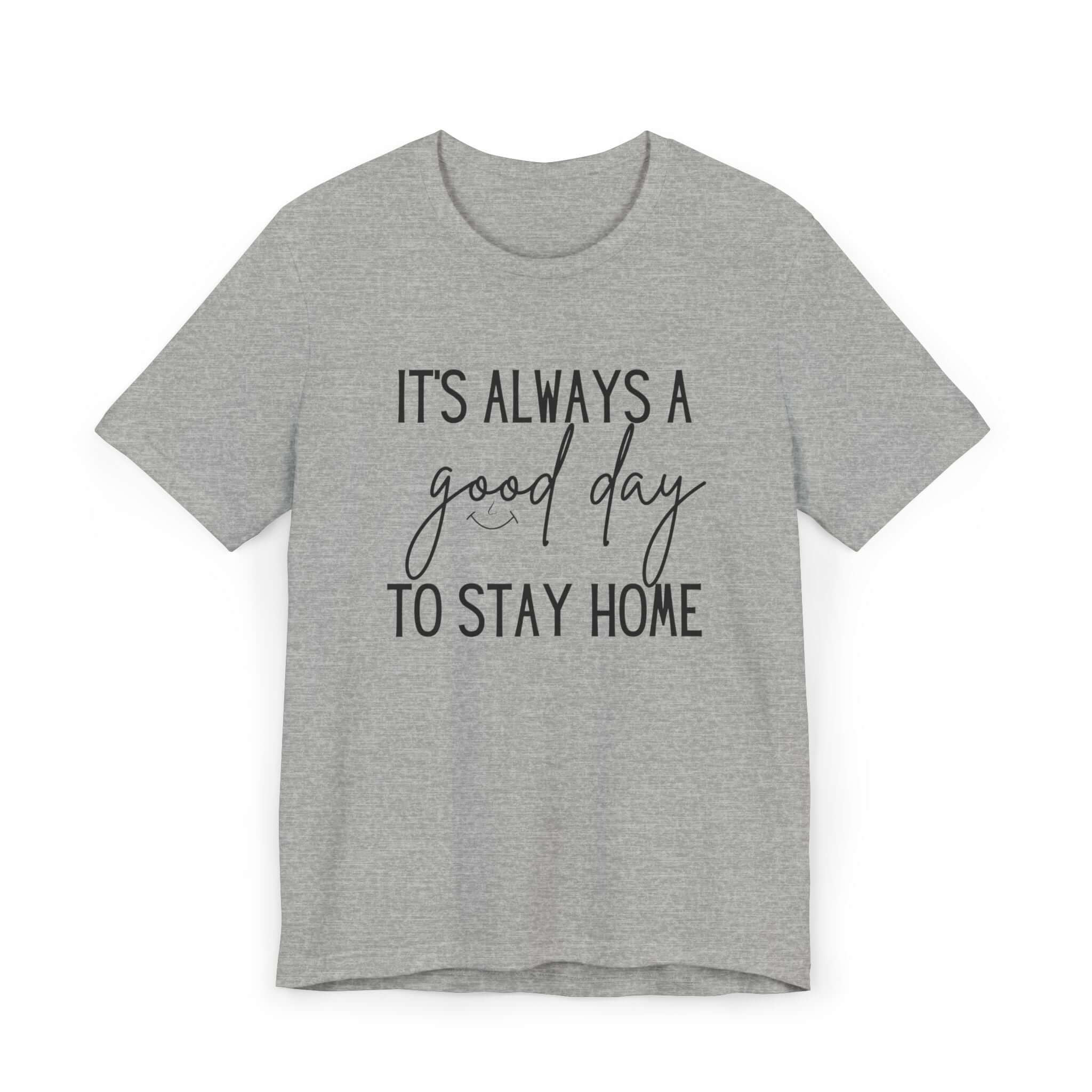 Its always a good day to stay home Jersey T-Shirt