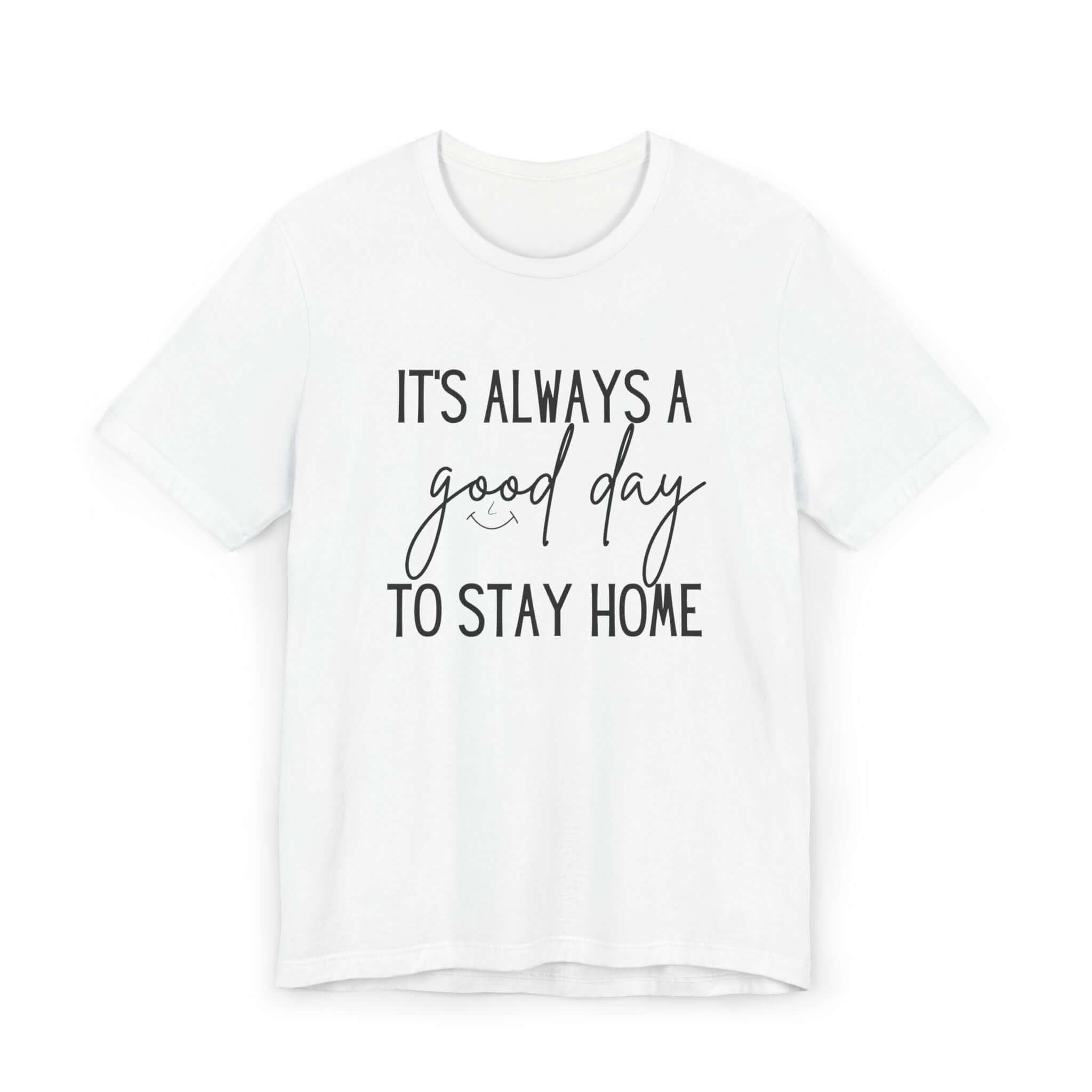 Its always a good day to stay home Jersey T-Shirt