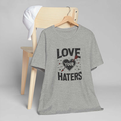 Love your haters tshirt