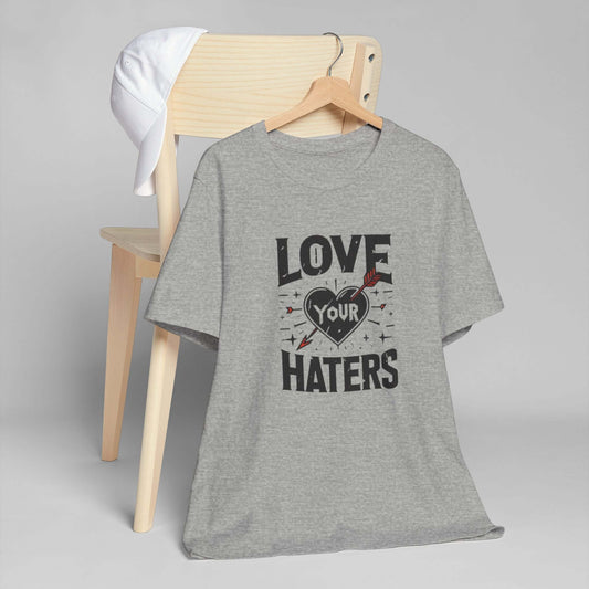 Love your haters tshirt