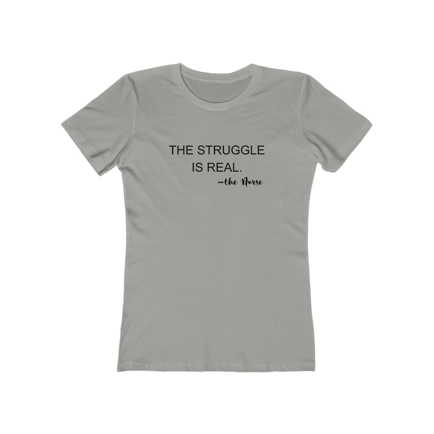 Nurse tshirt women The Struggle is Real Nurse Boyfriend Tee for Women