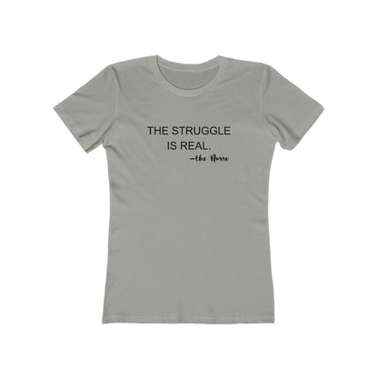 Nurse tshirt women The Struggle is Real Nurse Boyfriend Tee for Women