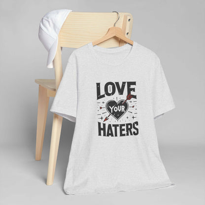 Love your haters tshirt