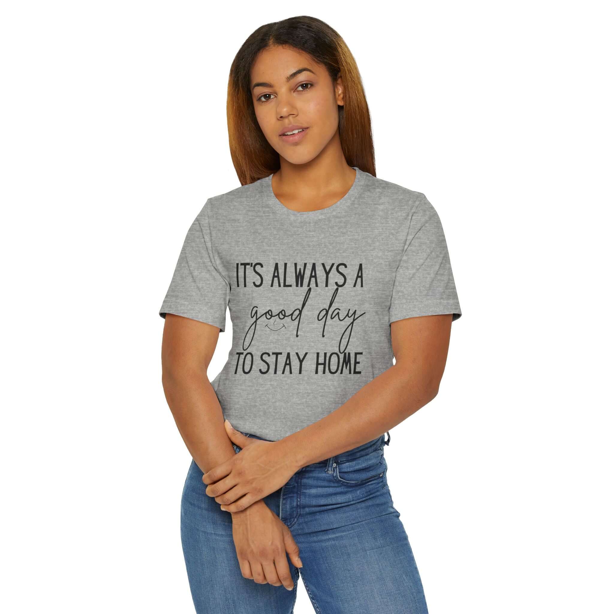 Its always a good day to stay home Jersey T-Shirt