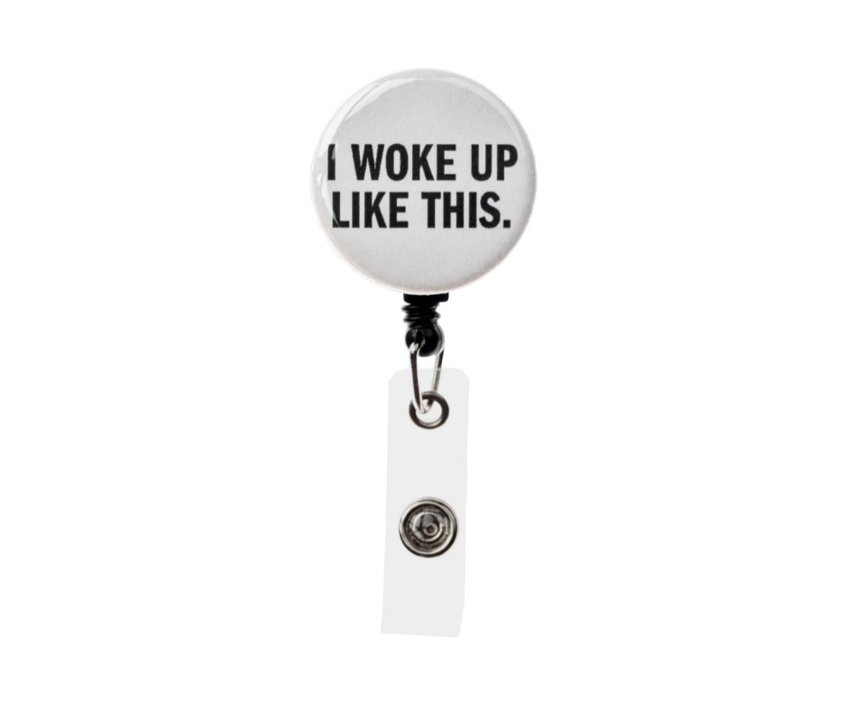 I Woke Up Like This Badge Reel