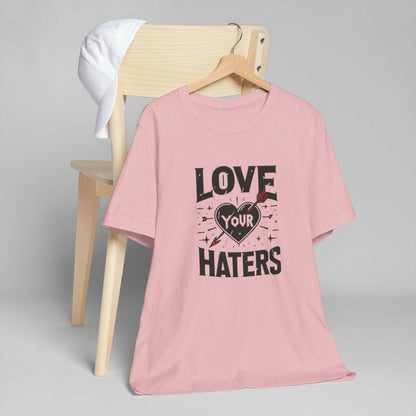 Love your haters tshirt