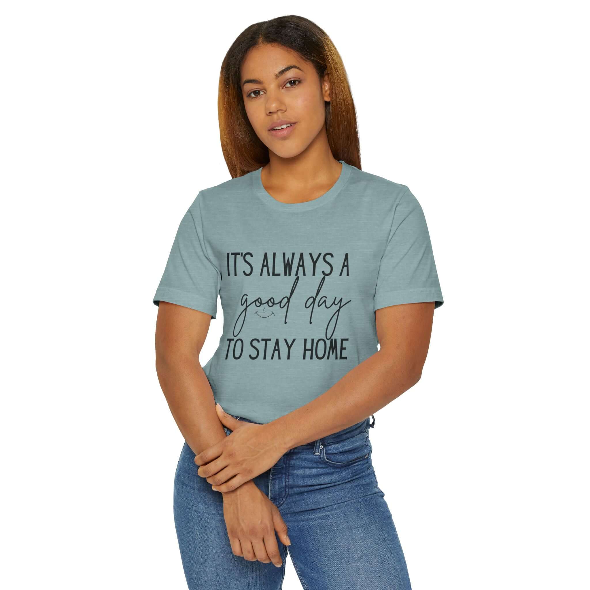 Its always a good day to stay home Jersey T-Shirt