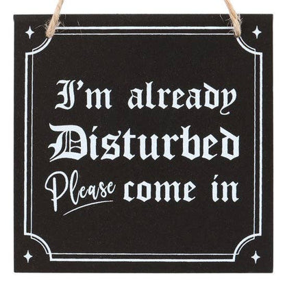 Gothic I'm Already Disturbed Hanging Sign