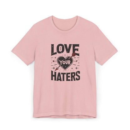 Love your haters tshirt