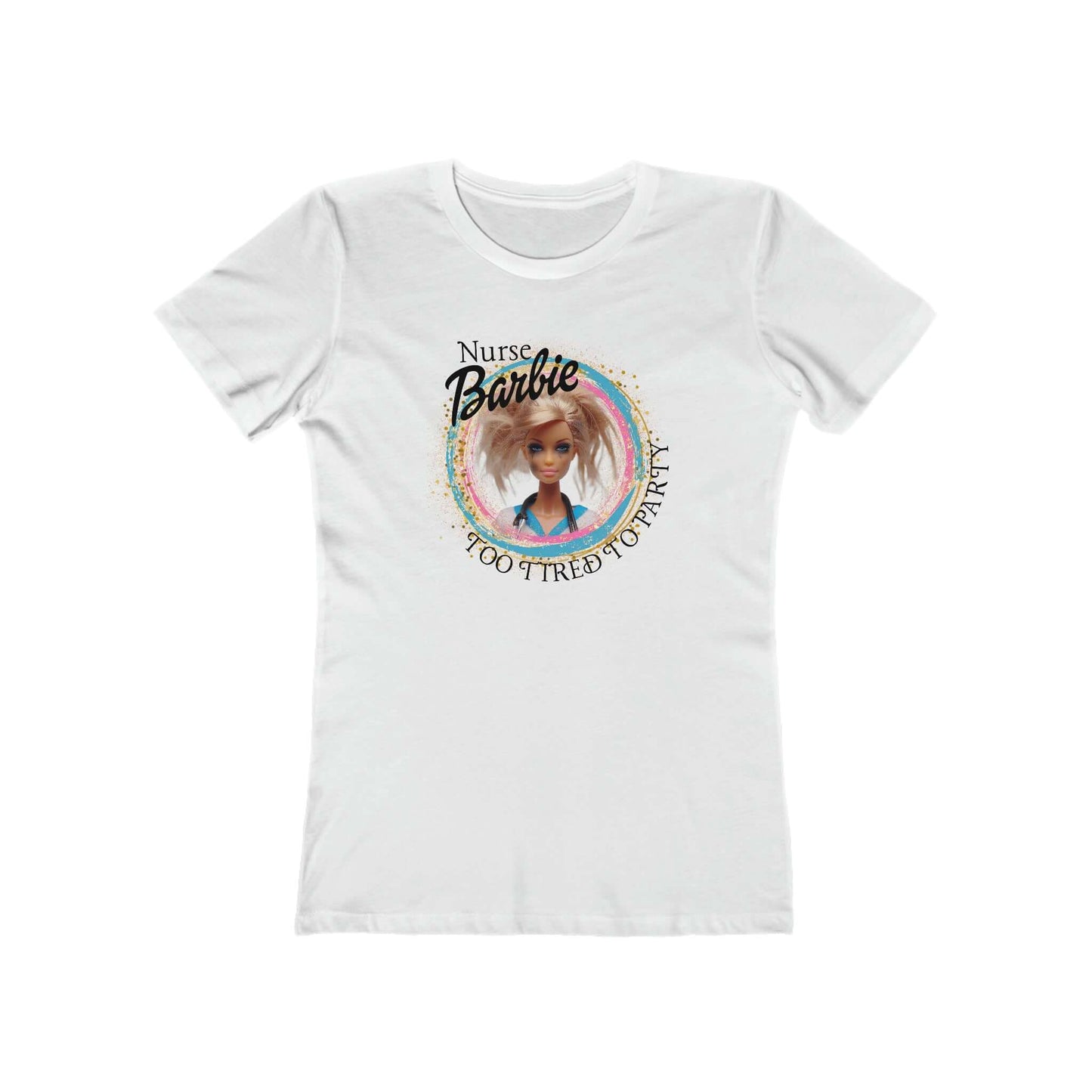 Nurse Barbie Too Tired to Party Womens Boyfriend Tee