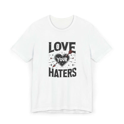 Love your haters tshirt