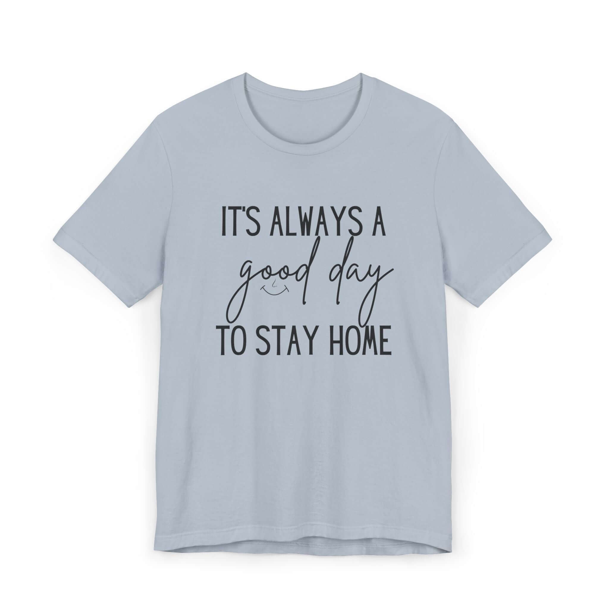 Its always a good day to stay home Jersey T-Shirt