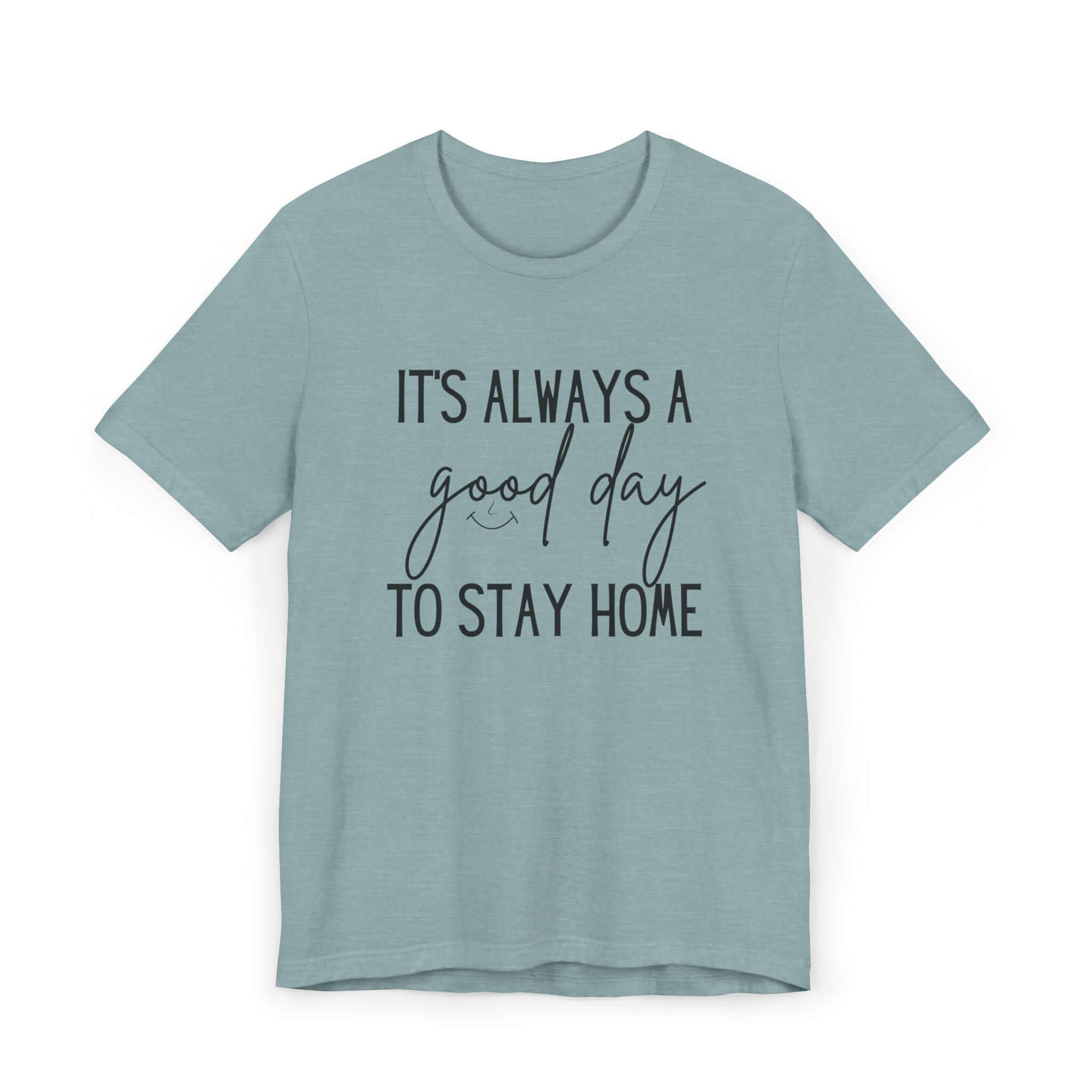 Its always a good day to stay home Jersey T-Shirt