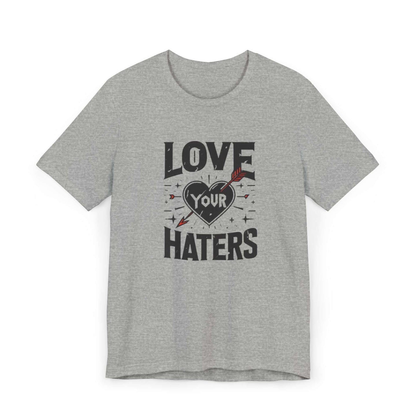 Love your haters tshirt