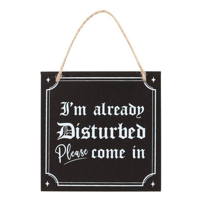 Gothic I'm Already Disturbed Hanging Sign