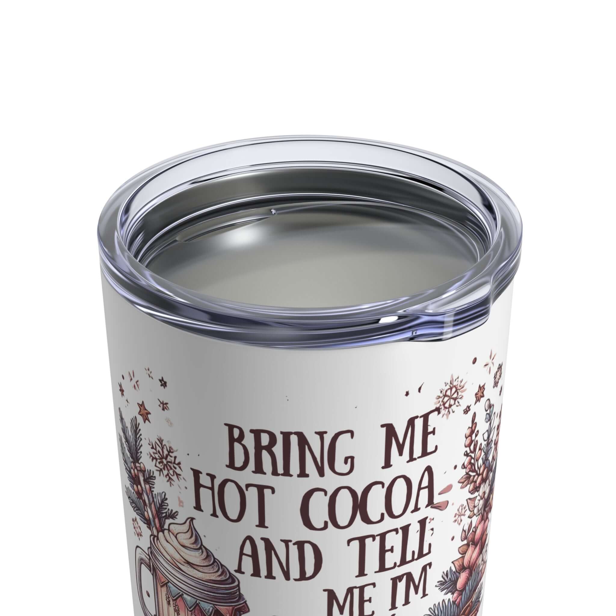 Bring me hot cocoa and tell me I’m pretty Tumbler 10oz