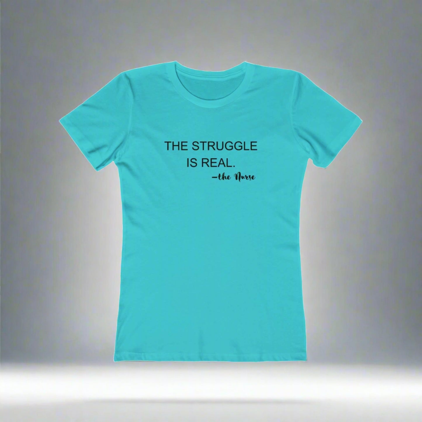 Nurse tshirt women The Struggle is Real Nurse Boyfriend Tee for Women