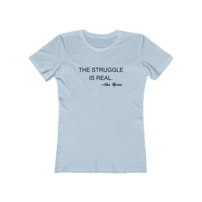 Nurse tshirt women The Struggle is Real Nurse Boyfriend Tee for Women