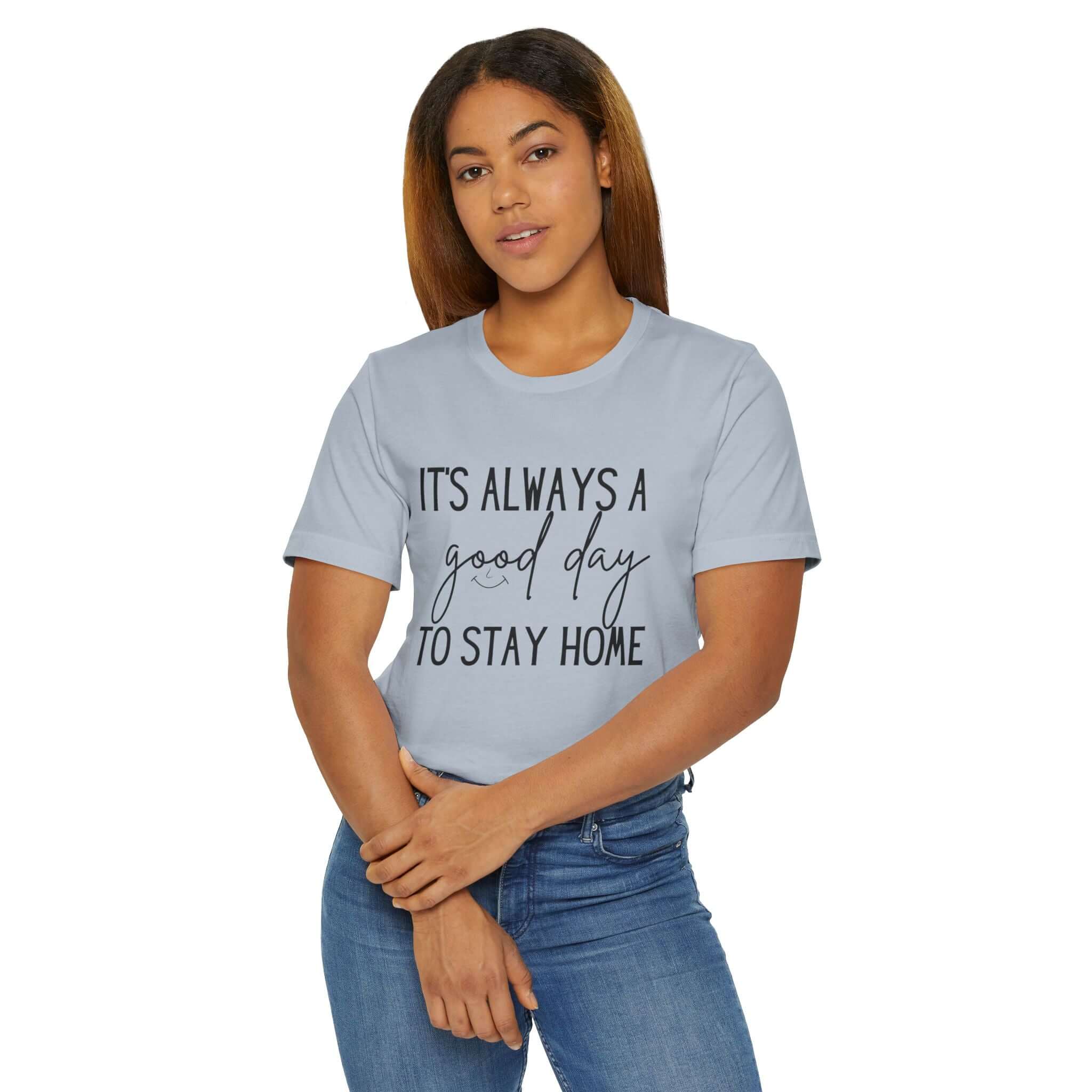 Its always a good day to stay home Jersey T-Shirt