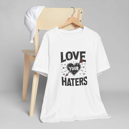 Love your haters tshirt