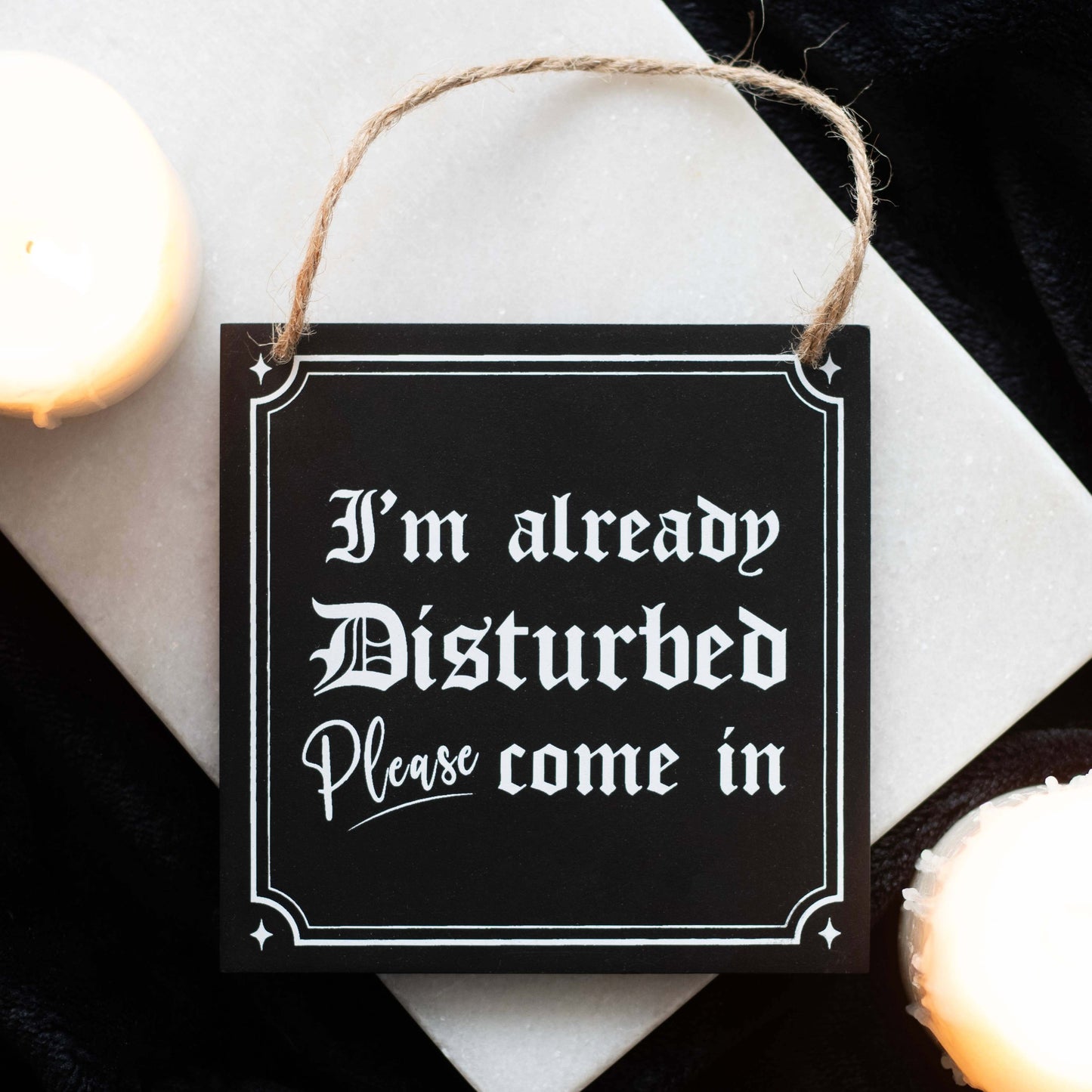 Gothic I'm Already Disturbed Hanging Sign